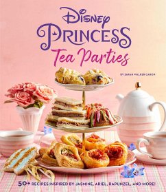 Disney Princess Tea Parties Cookbook (Kids Cookbooks, Disney Fans) - Walker Caron, Sarah