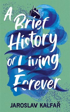 A Brief History of Living Forever - Kalfar, Jaroslav