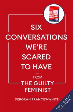 Six Conversations We're Scared to Have - from the Guilty Feminist - Frances-White, Deborah