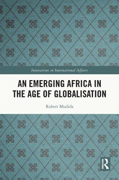 An Emerging Africa in the Age of Globalisation - Mudida, Robert