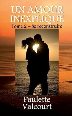 Cover Un amour inexpliqué Tome 2 - Se reconstruire