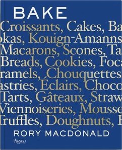 Bake: Breads, Cakes, Croissants, Kouign Amanns, Macarons, Scones, Tarts - Macdonald, Rory; Young, Jade