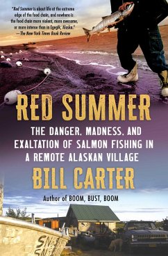 Red Summer: The Danger, Madness, and Exaltation of Salmon Fishing in a Remote Alaskan Village - Carter, Bill