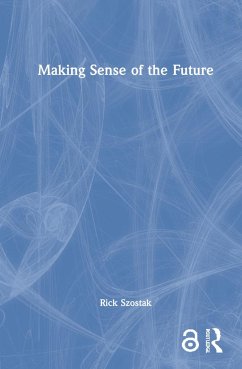 Making Sense of the Future - Szostak, Rick