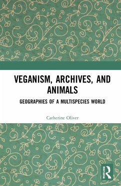 Veganism, Archives, and Animals - Oliver, Catherine