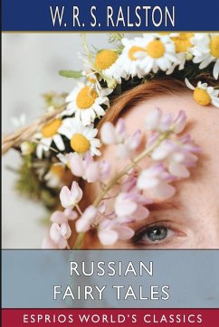 Russian Fairy Tales (Esprios Classics) - Ralston, W. R. S.