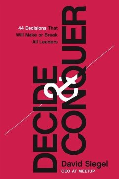 Decide and Conquer: 44 Decisions That Will Make or Break All Leaders - Siegel, David