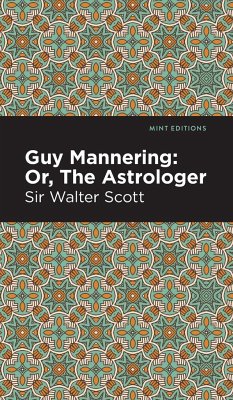Guy Mannering; Or, The Astrologer - Scott, Walter