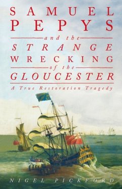 Samuel Pepys and the Strange Wrecking of the Gloucester - Pickford, Nigel