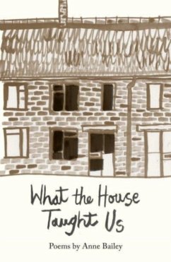 What The House Taught Us - Bailey, Anne