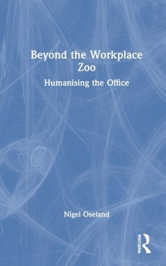 Beyond the Workplace Zoo - Oseland, Nigel