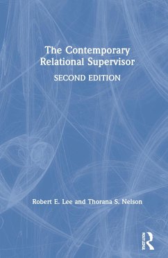 The Contemporary Relational Supervisor 2nd edition - Lee, Robert E; Nelson, Thorana S