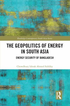 The Geopolitics of Energy in South Asia - Siddiky, Chowdhury Ishrak Ahmed