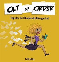 Out of Order: Hope for the Situationally Disorganized - Ashley, Dl