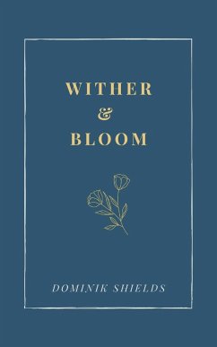 Wither and Bloom - Shields, Dominik