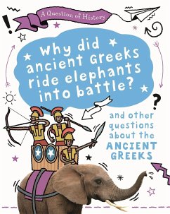 A Question of History: Why did the ancient Greeks ride elephants into battle? And other questions about ancient Greece - Cooke, Tim