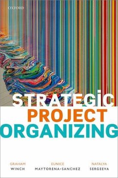 Strategic Project Organizing - Winch, Graham Miles; Maytorena-Sanchez, Eunice; Sergeeva, Natalya