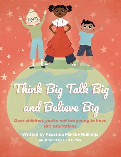 Think Big Talk Big and Believe Big - Mullings, Faustina