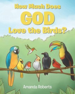 How Much Does God Love the Birds? - Roberts, Amanda