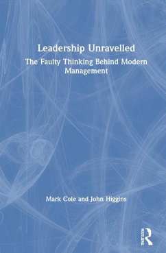 Leadership Unravelled - Cole, Mark; Higgins, John