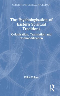 The Psychologisation of Eastern Spiritual Traditions - Cohen, Elliot