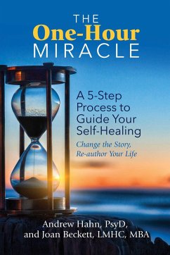 The One-Hour Miracle - Hahn, Andrew, Psy.D.; Beckett, Joan, M.B.A., M.A., L.M.H.C.