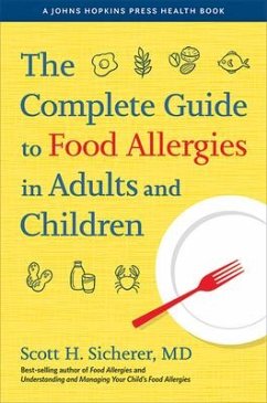 The Complete Guide to Food Allergies in Adults and Children - Sicherer, Scott H. (Elliot and Roslyn Jaffe Professor of Pediatrics,