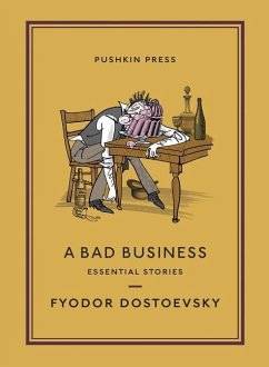 A Bad Business: Essential Stories - Dostoyevsky, Fyodor