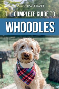 The Complete Guide to Whoodles - Honeycutt, Jordan