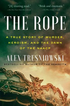 The Rope: A True Story of Murder, Heroism, and the Dawn of the NAACP - Tresniowski, Alex