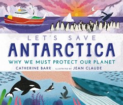 Let's Save Antarctica: Why we must protect our planet - Barr, Catherine