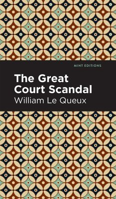 The Great Court Scandal - Le Queux, William