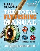 The Total Fly Fishing Manual: 307 Essential Skills and Tips