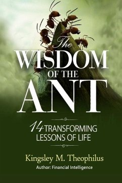 The Wisdom of the Ant: 14 Transforming Lessons of Life - Theophilus, Kingsley M.