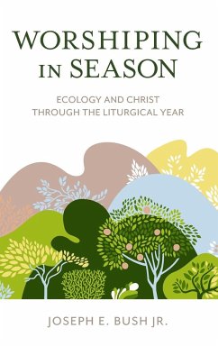 Worshiping in Season - Bush, Joseph E.