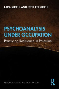 Psychoanalysis Under Occupation - Sheehi, Lara; Sheehi, Stephen