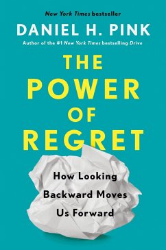 The Power of Regret: How Looking Backward Moves Us Forward - Pink, Daniel H.
