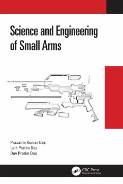 Science and Engineering of Small Arms - Kumar Das, Prasanta; Pratim Das, Lalit; Pratim Das, Dev