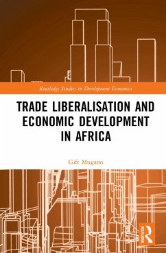 Trade Liberalisation and Economic Development in Africa - Mugano, Gift