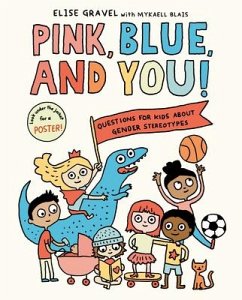 Pink, Blue, and You! - Gravel, Elise; Blais, Mykaell