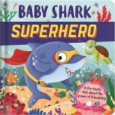 Baby Shark Superhero-A Fin-Tastic Tale about the Power of Friendship