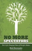 No More Spectators: 8 Life-Changing Values of Disciple Makers