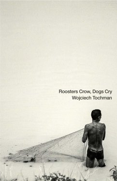 Roosters Crow, Dogs Cry - Tochman, Wojciech