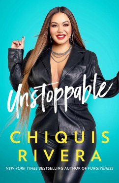 Unstoppable: How I Found My Strength Through Love and Loss - Rivera, Chiquis