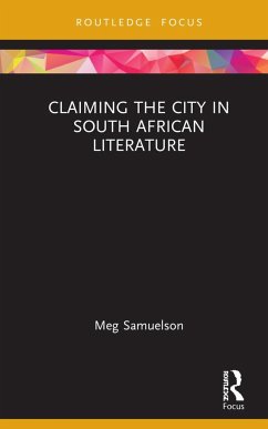 Claiming the City in South African Literature - Samuelson, Meg
