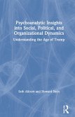 Psychoanalytic Insights into Social, Political, and Organizational Dynamics