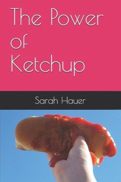The Power of Ketchup - Hauer, Sarah