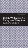 Caleb Williams; Or, Things as They Are