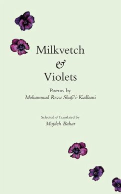 Milkvetch and Violets - Shafi'i-Kadkani, Mohammad Reza