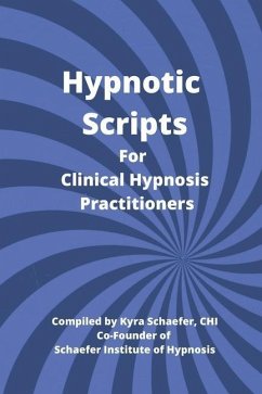 Hypnotic Scripts for Clinical Hypnosis Practitioners - Schaefer, Kyra